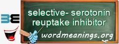 WordMeaning blackboard for selective-serotonin reuptake inhibitor